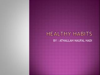 HEALTHY HABITS