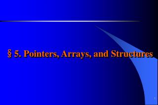 §5. Pointers, Arrays, and Structures