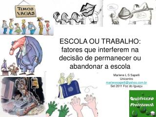 ESCOLA OU TRABALHO: fatores que interferem na decisão de permanecer ou abandonar a escola