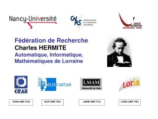 Fédération de Recherche Charles HERMITE Automatique, Informatique, Mathématiques de Lorraine