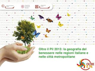 Oltre il Pil 2013: la geografia del benessere nelle regioni italiane e nelle città metropolitane