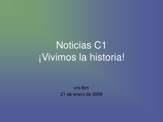 Noticias C1 ¡Vivimos la historia!