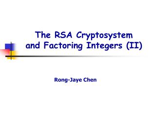 The RSA Cryptosystem and Factoring Integers (II)