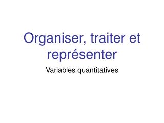 Organiser, traiter et représenter