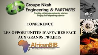 CONFERENCE LES OPPORTUNITES D’AFFAIRES FACE AUX GRANDS PROJETS