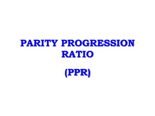 PARITY PROGRESSION RATIO