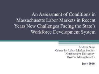 Andrew Sum Center for Labor Market Studies Northeastern University Boston, Massachusetts