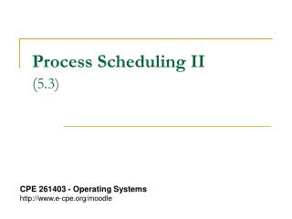 Process Scheduling II ( 5.3)