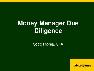 Money Manager Due Diligence Scott Thoma, CFA