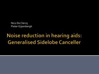 Noise reduction in hearing aids: Generalised Sidelobe Canceller