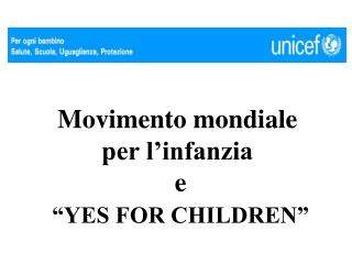 Movimento mondiale per l’infanzia e “YES FOR CHILDREN”