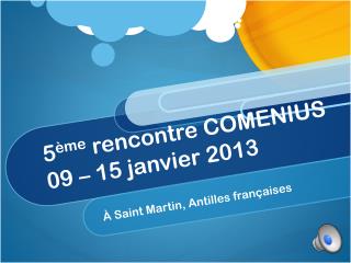 5 ème rencontre COMENIUS 09 – 15 janvier 2013
