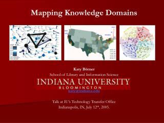 Mapping Knowledge Domains Katy Börner School of Library and Information Science katy@indiana