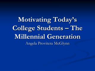 Motivating Today’s College Students – The Millennial Generation