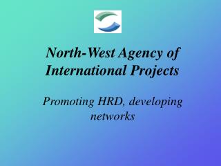 North-West Agency of International Projects Promoting HRD, developing networks