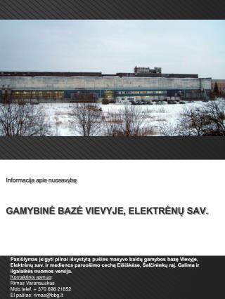 Informacija apie nuosavybę GAMYBINĖ BAZĖ VIEVYJE , ELEKTRĖNŲ SAV.