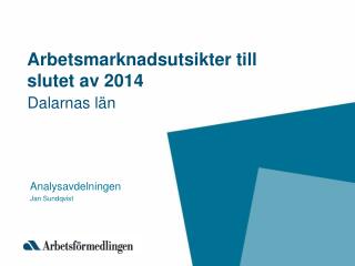 Arbetsmarknadsutsikter till slutet av 2014