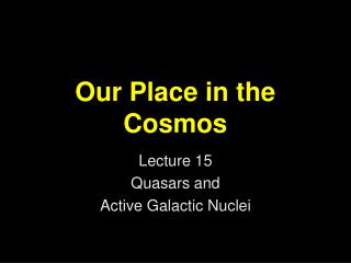 Our Place in the Cosmos