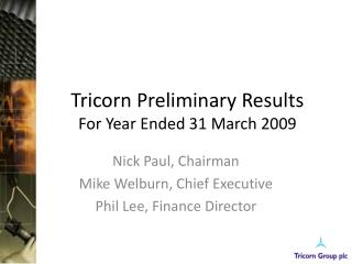 Tricorn Preliminary Results For Year Ended 31 March 2009