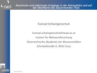 Konrad Schwingenschuh k onrad.schwingenschuh@oeaw.ac.at Institut für Weltraumforschung