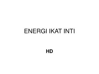 ENERGI IKAT INTI