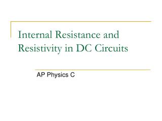 Internal Resistance and Resistivity in DC Circuits