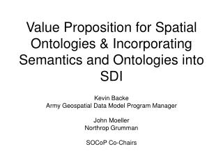 Value Proposition for Spatial Ontologies &amp; Incorporating Semantics and Ontologies into SDI
