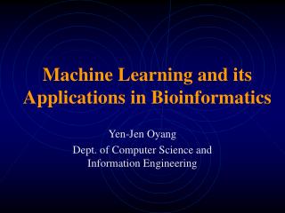 Machine Learning and its Applications in Bioinformatics