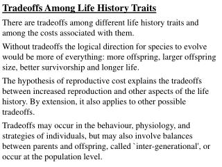 Tradeoffs Among Life History Traits There are tradeoffs among different life history traits and