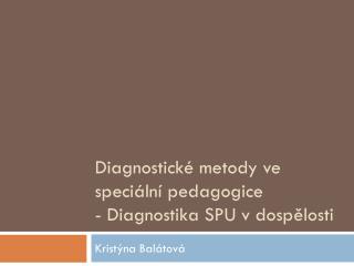 Diagnostické metody ve speciální pedagogice - Diagnostika SPU v dospělosti