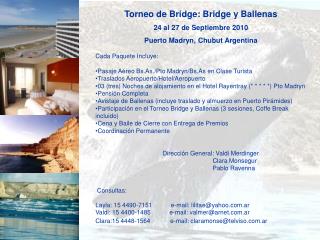 Torneo de Bridge: Bridge y Ballenas 24 al 27 de Septiembre 2010 Puerto Madryn, Chubut Argentina