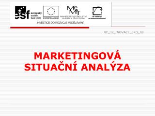 VY_32_INOVACE_EKO_09 MARKETINGOVÁ SITUAČNÍ ANALÝZA