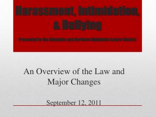 An Overview of the Law and Major Changes September 12, 2011