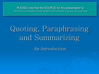 Quoting, Paraphrasing and Summarizing