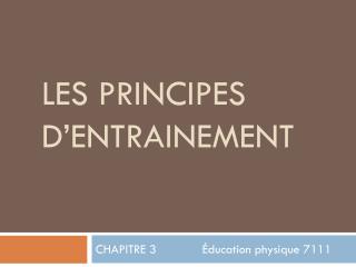 LES PRINCIPES D’ENTRAINEMENT