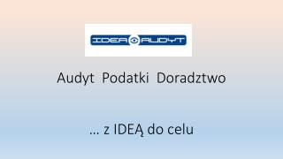 Audyt Podatki Doradztwo … z IDEĄ do celu