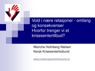 Vold i nære relasjoner - omfang og konsekvenser Hvorfor trenger vi et krisesentertilbud?