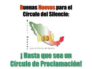 B uenas Nuevas para el Círculo del Silencio: ¡ Hasta que sea un Círculo de Proclamación!