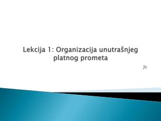 Lekcija 1 : Organizacija unutrašnjeg platnog prometa