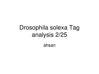 Drosophila solexa Tag analysis 2/25