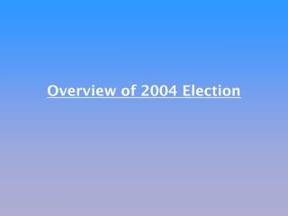 Overview of 2004 Election