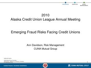2010 Alaska Credit Union League Annual Meeting Emerging Fraud Risks Facing Credit Unions