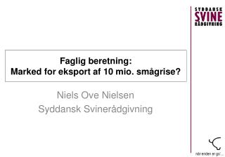 Faglig beretning: Marked for eksport af 10 mio. smågrise?