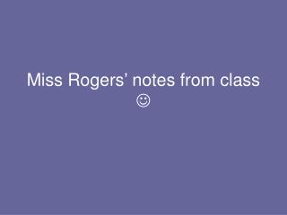 Miss Rogers’ notes from class 