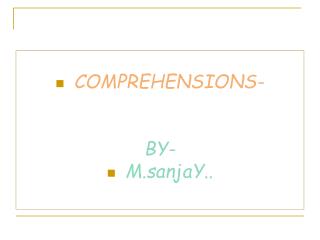 COMPREHENSIONS- BY- M.sanjaY..