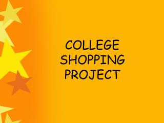 COLLEGE SHOPPING PROJECT