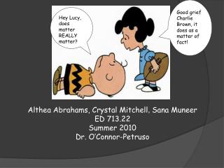 Althea Abrahams, Crystal Mitchell , Sana Muneer ED 713.22 Summer 2010 Dr. O’Connor-Petruso