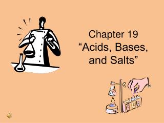 Chapter 19 “Acids, Bases, and Salts”