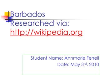 Barbados Researched via: wikipedia