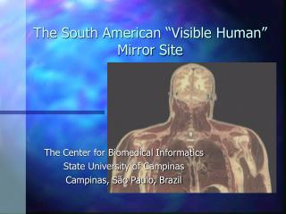 The South American “Visible Human” Mirror Site